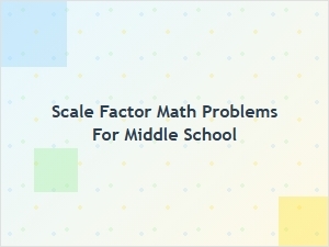 Printable Practice Sheets for Scale Factor Problems