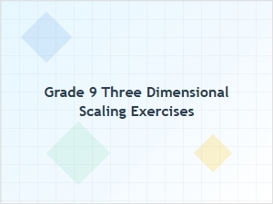 Mastering Three Dimensional Scaling Exercises for Grade 9